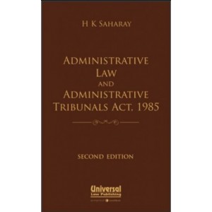 Universal's Administrative Law and Administrative Tribunals Act, 1985 by H. K. Saharay